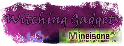 Мод Witching Gadgets для Minecraft 1.7.10 – магические гаджеты 